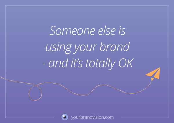 Someone else is using your brand! – and it’s totally OK