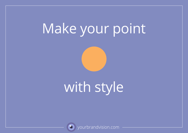 Make your point with style