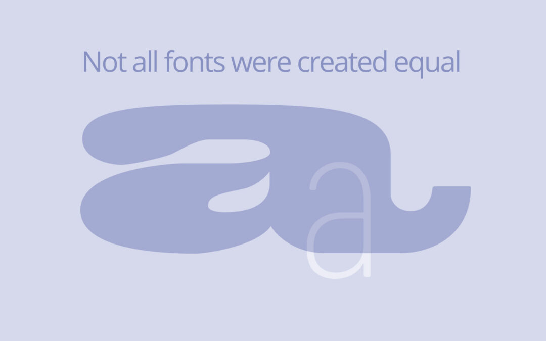 Fonts are not created equal