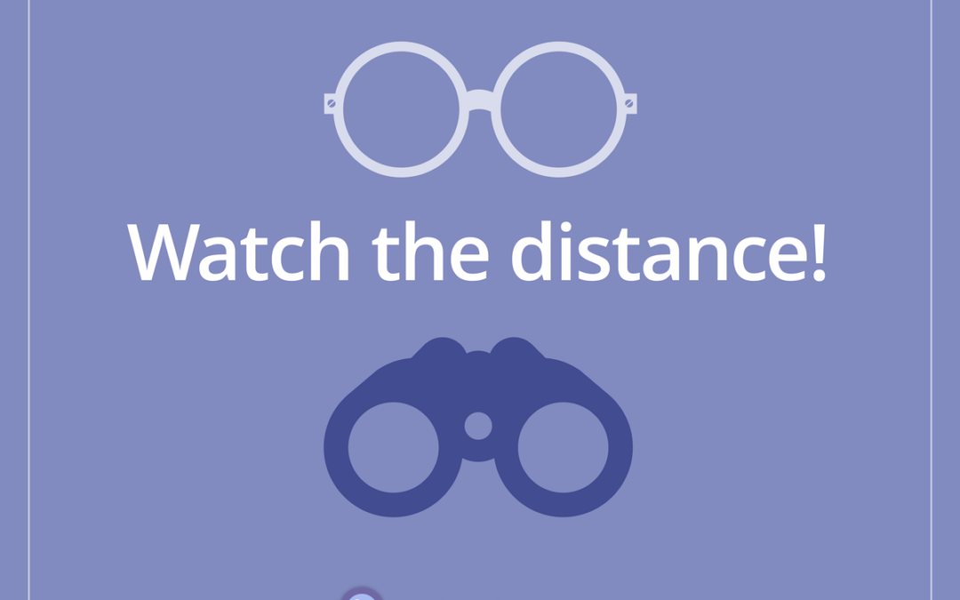 Watch the distance!